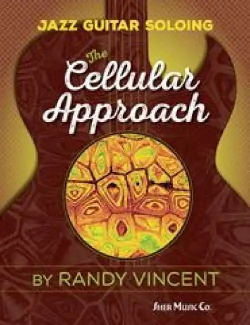 Jazz Guitar Soloing: The Cellular Approach by Randy Vincent