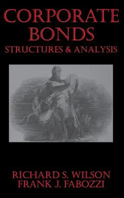 Corporate Bonds: Structure and Analysis by Richard C. Wilson