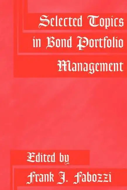Selected Topics in Bond Portfolio Management by Frank J. Fabozzi