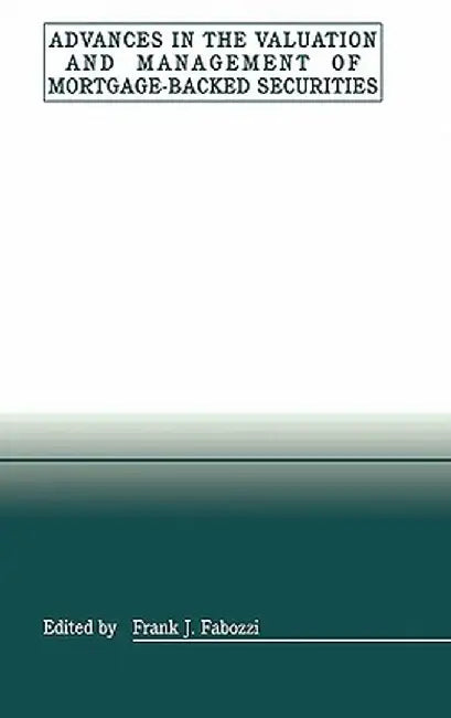 Advances in the Valuation and Management of Mortgage-Backed Securities by Frank J. Fabozzi