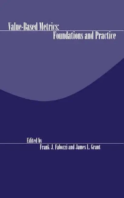 Value-Based Metrics: Foundations and Practice by Frank J. Fabozzi