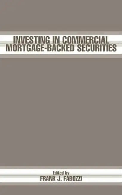 Investing in Commercial Mortgage-Backed Securities by Frank J. Fabozzi