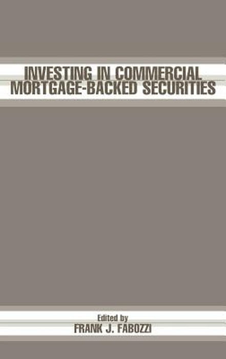 Investing in Commercial Mortgage-Backed Securities by Frank J. Fabozzi
