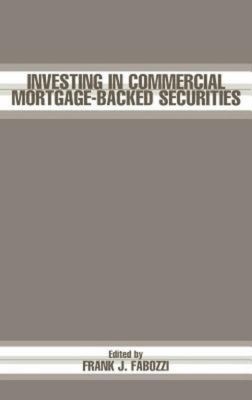 Investing in Commercial Mortgage-Backed Securities by Frank J. Fabozzi