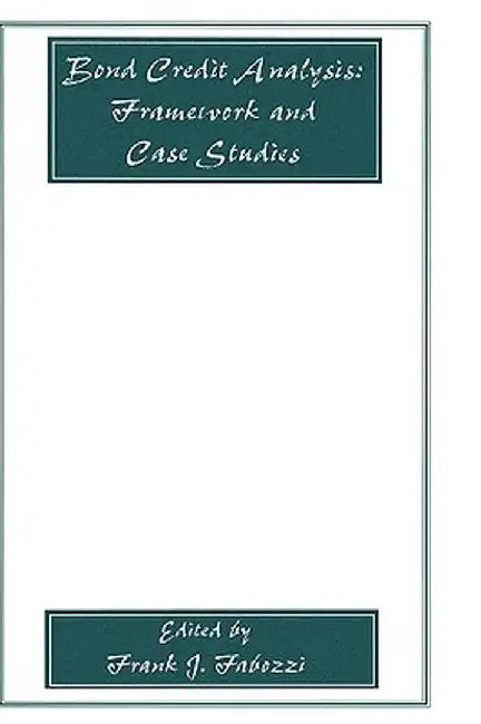 Bond Credit Analysis: Framework and Case Studies by Frank J. Fabozzi
