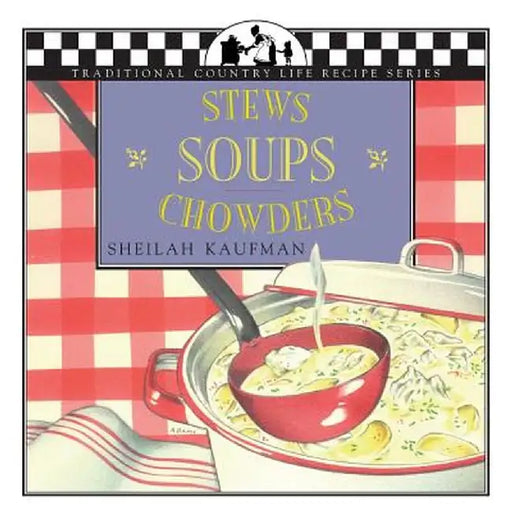 Soups, Stews and Chowders by Sheila Kaufman