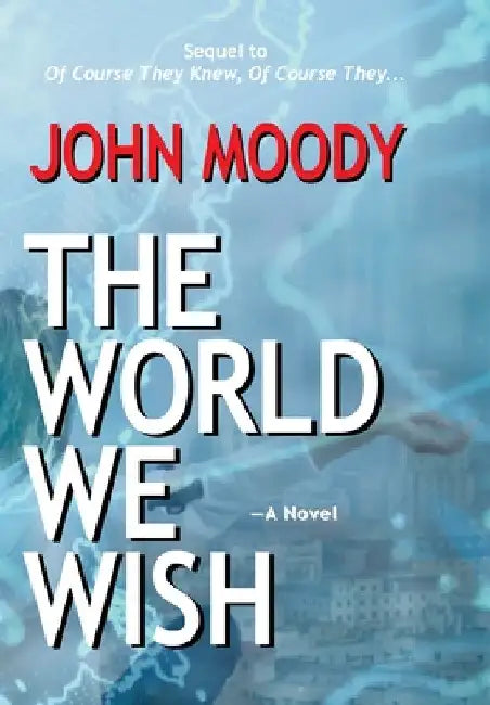 The World We Wish by John Moody