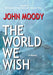 The World We Wish by John Moody