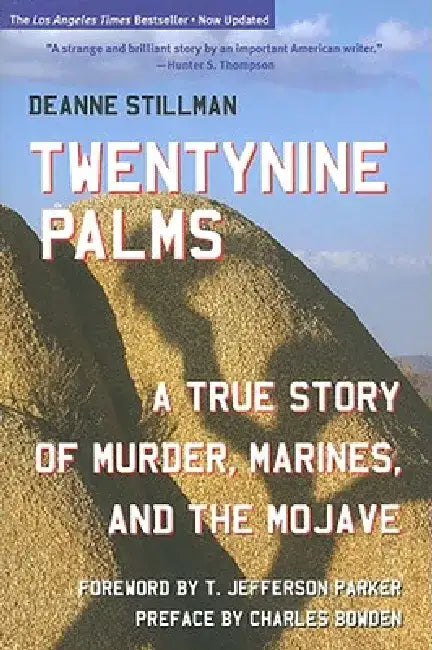 Twentynine Palms: A True Story of Murder, the Marines, and the Mojave by Deanne Stillman