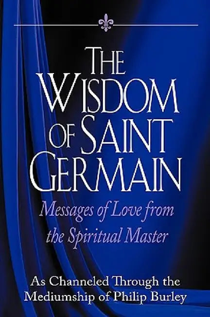 The Wisdom of Saint Germain by Germain Saint Germain