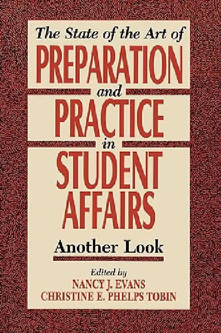 State of the Art of Preparation and Practice in Student Affairs: Another Look by Nancy Evans, Christine E. Phelps Tobin