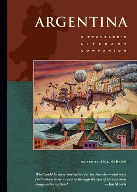 Argentina: A Traveler's Literary Companion by Jill Gibian