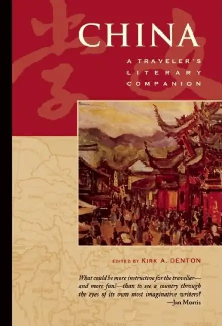 China: A Traveler's Literary Companion by Kirk Denton