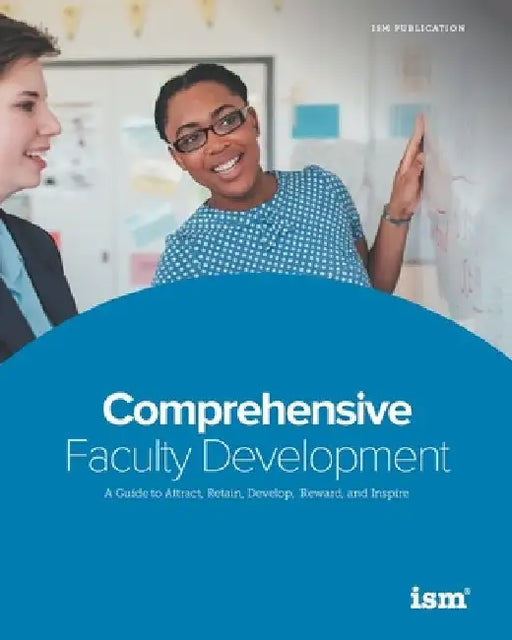 Comprehensive Faculty Development: A Guide to Attract, Retain, Develop, Reward, and Inspire by Madeleine Ortman