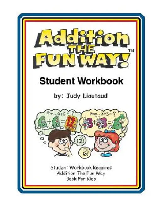 Addition the Fun Way Student Workbook by Judy Liautaud, Val Chadwick Bagley