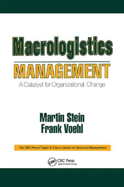 Macrologistics Management: A Catalyst for Organizational Change by Martin Stein