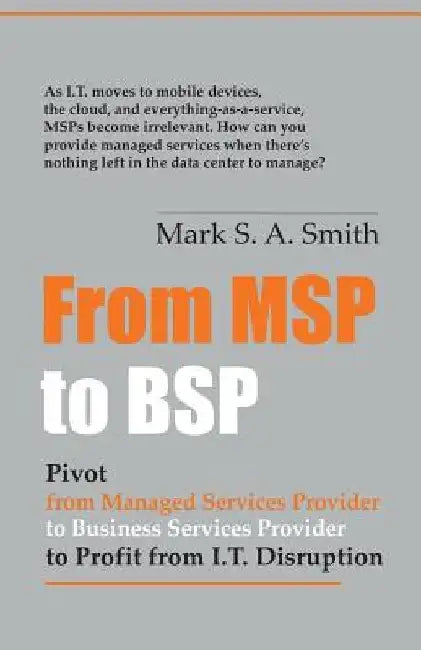 From Msp to Bsp: Pivot to Profit from It Disruption by Mark Smith