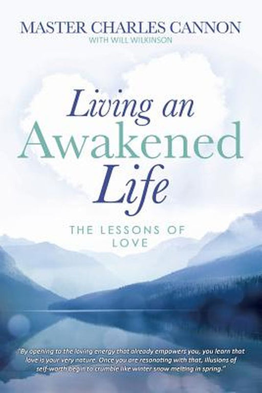 Living an Awakened Life: The Lessons of Love by Cannon, Master Charles