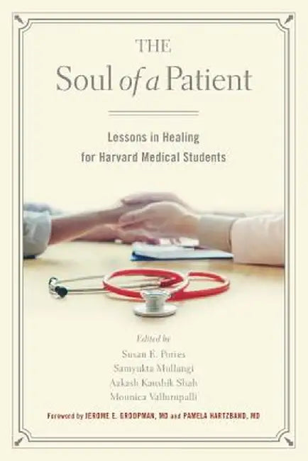 The Soul of a Patient: Lessons in Healing for Harvard Medical Students by Susan E. Pories