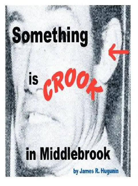 Something Is Crook in Middlebrook by James R. Hugunin