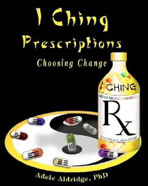 I Ching Prescriptions by Adele Aldridge