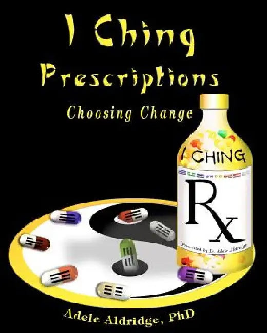 I Ching Prescriptions by Adele Aldridge