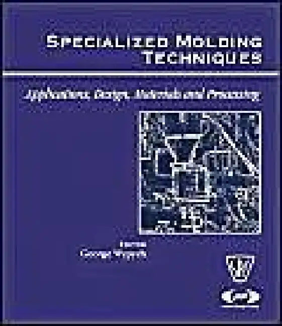 Specialized Molding Techniques: Application, Design, Materials and Processing by Heim, Hans-Peter
