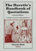 The Heretic's Handbook of Quotations: Cutting Comments on Burning Issues by Charles Bufe