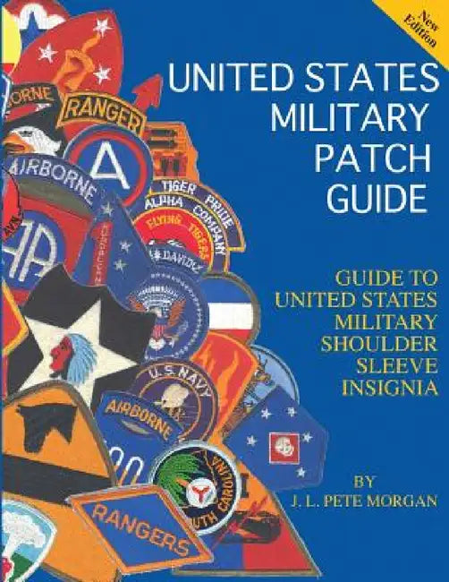 United States Military Patch Guide-Military Shoulder Sleeve Insignia by J. L. Pete Morgan