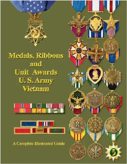 Medals, Ribbons and Unit Awards of the U. S. Army Vietnam by Foster, Col Frank C.