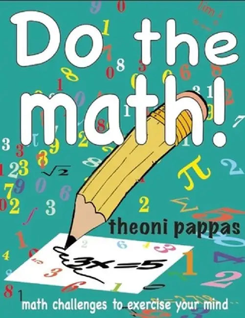 Do the Math!: Math Challenges to Exercise Your Mind by Theoni Pappas