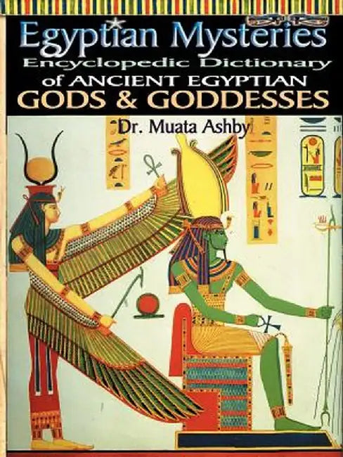 Egyptian Mysteries Vol 2: Dictionary of Gods and Goddesses by Muata Ashby