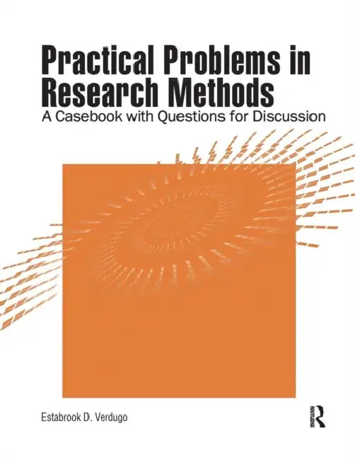 Practical Problems in Research Methods: A Casebook with Questions for Discussion by Estabrook D. Verdugo