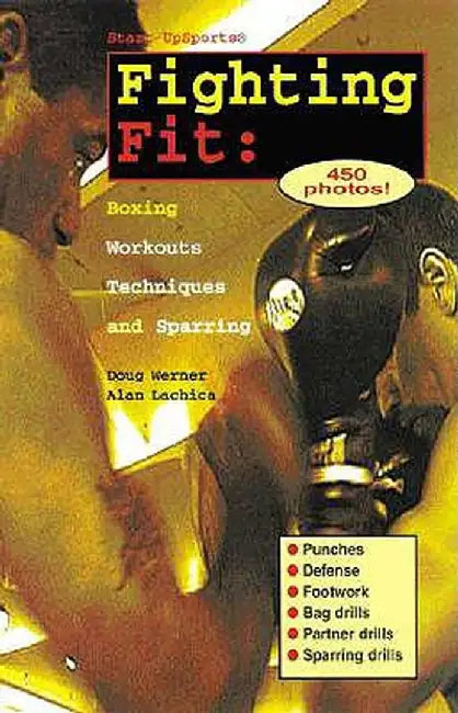 Fighting Fit: Boxing Workouts, Techniques, and Sparring by Doug Werner