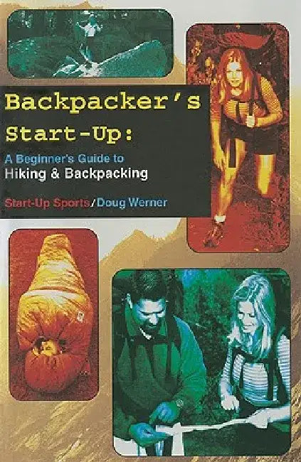 Backpacker's Start-Up: A Beginner's Guide to Hiking and Backpacking by Doug Werner