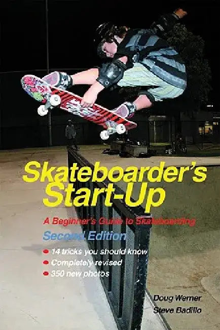 Skateboarder's Start-Up: A Beginner's Guide to Skateboarding by Doug Werner