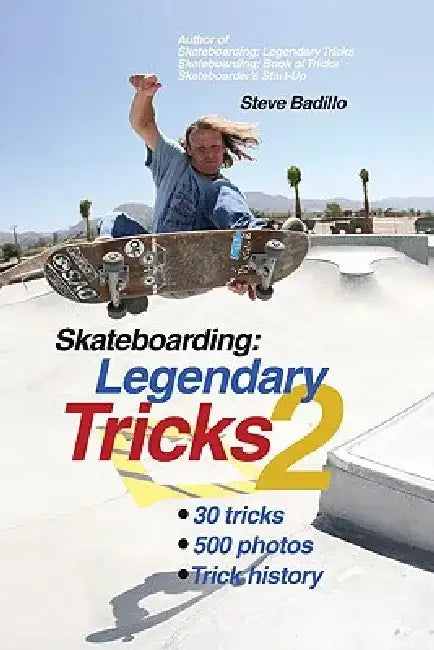 Skateboarding: Legendary Tricks 2 by Steve Badillo