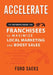 ACCELERATE The Ultimate Guide for FRANCHISEES to Maximize Local Marketing and Boost Sales by Ford Saeks