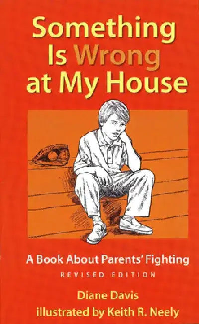 Something Is Wrong at My House: A Book about Parents' Fighting by Diane Davis