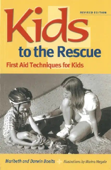 Kids to the Rescue!: First Aid Techniques for Kids by Maribeth Boelts