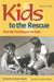 Kids to the Rescue!: First Aid Techniques for Kids by Maribeth Boelts