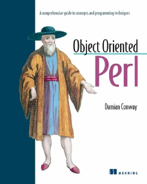 Object Oriented Perl: A Comprehensive Guide to Concepts and Programming Techniques by Damian Conway, Randal L. Schwartz