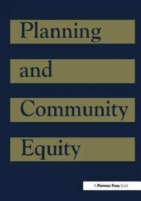 Planning and Community Equity: A Component of Apa's Agenda for America's Communities by American Institute Of Certified Planners