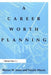 A Career Worth Planning by Warren Jones