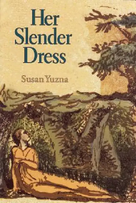 Her Slender Dress by Susan Yuzna