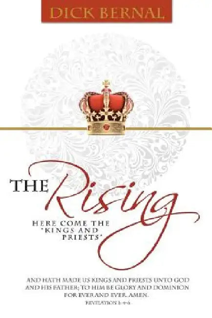The Rising: (Here Come the Kings and Priests) by Dick Bernal