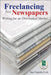 Freelancing for Newspapers: Writing for an Overlooked Market by Sue Fagalde Lick