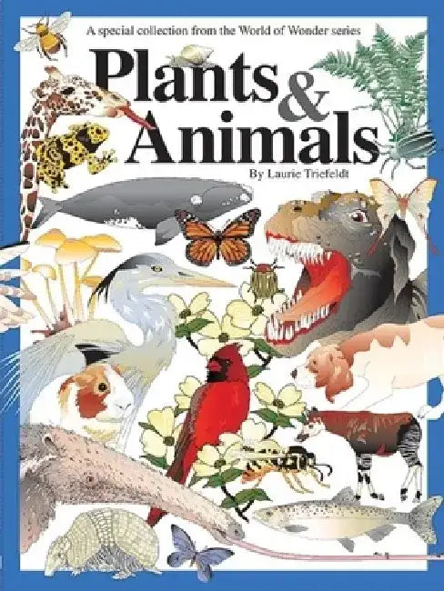Plants & Animals: A Special Collection by Laurie Triefeldt