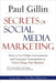 Secrets of Social Media Marketing: How to Use Online Conversations and Customer Communities to Turbo-Charge Your Business! by Paul Gillin