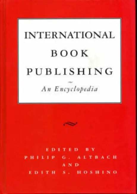 International Book Publishing: An Encyclopedia by Philip G. Altbach